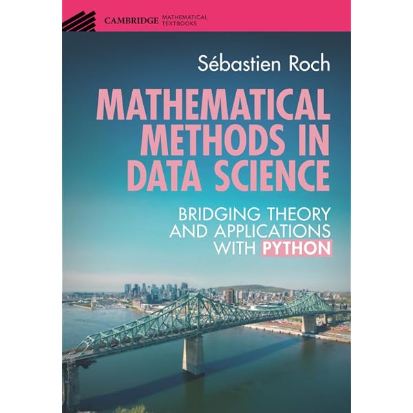 Mathematical Methods in Data Science: Bridging Theory and